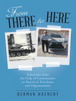 From There to Here: A Journey from the Grip of Communism to America’s Freedoms and Opportunities