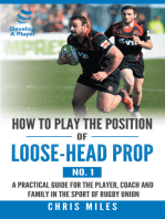 How to Play the Position of Loose-Head Prop (No. 1): A Practicl Guide for the Player, Coach and Family in the Sport of Rugby Union