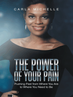 The Power of Your Pain: Pushing Past from Where You Are to Where You Need to Be