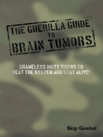 Guerilla Guide to Brain Tumors: Shameless Dirty Tricks to Beat the System and Stay Alive!