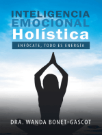 Inteligencia Emocional Holística: Enfócate, Todo Es Energía
