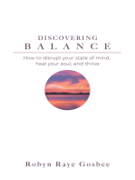 Discovering Balance: How to Disrupt Your State of Mind, Heal Your Soul, and Thrive