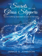 The Secrets of the Glass Slippers: God’s Fulfilling Approach to Love & Marriage