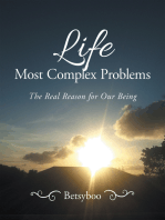 Life Most Complex Problems: The Real Reason for Our Being