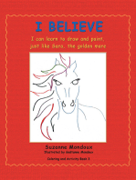 I Believe: I Can Learn to Draw and Paint, Just Like Sara, the Golden Mare