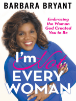 I’m Not Every Woman: Embracing the Woman God Created You to Be