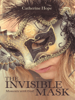 The Invisible Mask: Moments with God