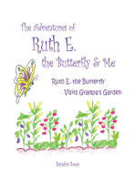 The Adventures of Ruth E. the Butterfly and Me: Ruth E. the Butterfly Visits Grampa's Garden