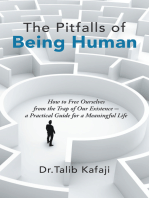 The Pitfalls of Being Human: How to Free Ourselves from the Trap of Our Existence—A Practical Guide for a Meaningful Life