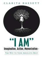 “I Am” Imagination, Action, Memorization: The Way to Your Absolute Best