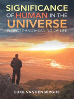 The Significance of Humans in the Universe: The Purpose and Meaning of Life