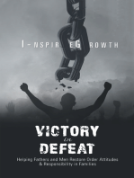 Victory in Defeat: Helping Fathers and Men Restore Order Attitudes & Responsibility in Families