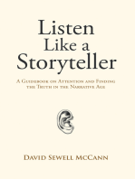 Listen Like a Storyteller: A Guidebook on Attention and Finding Truth in the Narrative Age