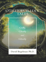 Otherworldly Tales: Godly, Ghostly and Ghastly