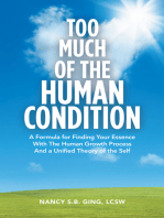 Too Much of the Human Condition: A Formula for Finding Your Essence with the Human Growth Process and a Unified Theory of the Self