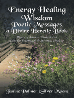 Energy Healing Wisdom—Poetic Messages a Divine Heretic Book: Poetry of Ancient Wisdom and Love for Emotional & Spiritual Healing
