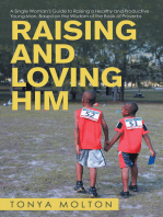 Raising and Loving Him: A Single Woman’s Guide to Raising a Healthy and Productive Young Man, Based on the Wisdom of the Book of Proverbs
