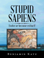 Stupid Sapiens: Evolve or Become Extinct!