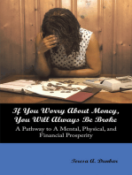 If You Worry About Money, You Will Always Be Broke: A Pathway to a Mental, Physical, and Financial Prosperity