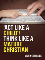 ‘ACT LIKE A CHILD’! THINK LIKE A MATURE CHRISTIAN