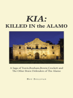 Kia: Killed in the Alamo: A Saga of Travis,Bonham,Bowie,Crockett and the Other Brave Defenders of the Alamo
