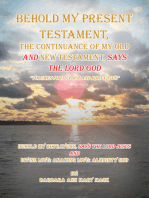 Behold My Present Testament: Behold My Present Testament, the Continuance of My Old and New Testament, Says the Lord God