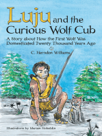 Luju and the Curious Wolf Cub: A Story About How the First Wolf Was Domesticated Twenty Thousand Years Ago