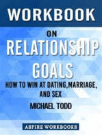 Workbook on Relationship Goals: How to Win at Dating, Marriage, and Sex by Michael Todd : Summary Study Guide