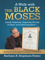 A Walk with the Black Moses: Sandy Stephens’ Inspiring Stories of Hope and Determination –– How You Too Can Aspire to a Legacy of Greatness