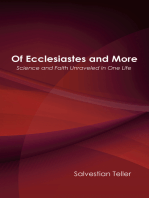 Of Ecclesiastes and More: Science and Faith Unraveled in One Life