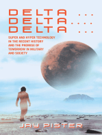 Delta ...Delta.... Delta ...: Super and Hyper Technology in the Recent History and the Promise of Tomorrow in Military and Society