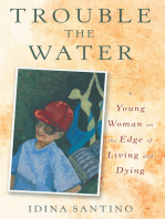 Trouble the Water: A Young Woman on the Edge of Living and Dying