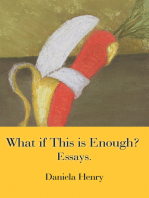 What If This Is Enough?: Essays.