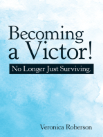 Becoming a Victor!: No Longer Just Surviving.