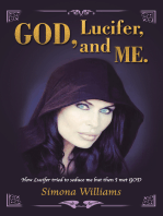 God, Lucifer, and Me.: How Lucifer Tried to Seduce Me but Then I Met God
