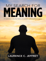 My Search for Meaning: A Meditation into the History of Western Philosophical Inquiry.
