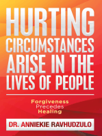 Hurting Circumstances Arise in the Lives of People: Forgiveness Precedes Healing