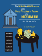 The Wisdom to Create Wealth and the Basic Principles of Finance in This Innovative Era: For: Kids and Adults