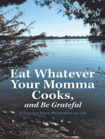 Eat Whatever Your Momma Cooks, and Be Grateful: A Country Boy’s Philosophy on Life