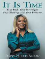 It Is Time: Take Back Your Birthright, Your Blessings and Your Freedom