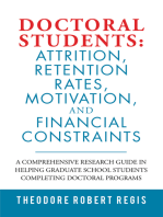 Doctoral Students: Attrition, Retention Rates, Motivation, and Financial Constraints: A Comprehensive Research Guide in Helping  Graduate School Students Completing Doctoral Programs