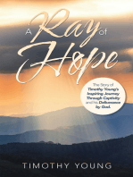 A Ray of Hope: The Story of Timothy Young’s Inspiring Journey Through Captivity and His Deliverance by God.