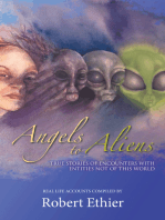 Angels to Aliens: True Stories of Encounters with Entities Not of This World