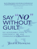 Say “No” Without Guilt: Six Achievable Steps to Confidently Set and Communicate Boundaries