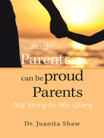Single Parents Can Be Proud Parents: My Story to His Glory