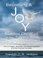Becoming a Joy Fulfilled Christian in the Twenty-First Century and Beyond: The Privileges, Benefits, and Responsibilities of a Joy-Fulfilled Christian