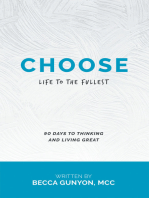 Choose: Life to the Fullest 90 Days to Thinking and Living Great