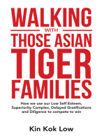 Walking with Those Asian Tiger Families: How We Use Our Low Self Esteem, Superiority Complex, Delayed Gratifications and Diligence to Compete to Win