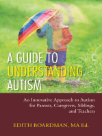A Guide to Understanding Autism: An Innovative Approach to Autism for Parents, Caregivers, Siblings, and Teachers
