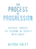 The Process of Progression: Navigate Through the Seasons of Growth with Grace